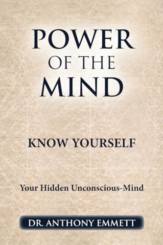 POWER OF THE MIND KNOW YOURSELF: Your Hidden Unconscious-Mind von Xlibris AU