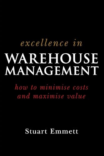 Excellence in Warehouse Management: How to Minimise Costs and Maximise Value von Wiley