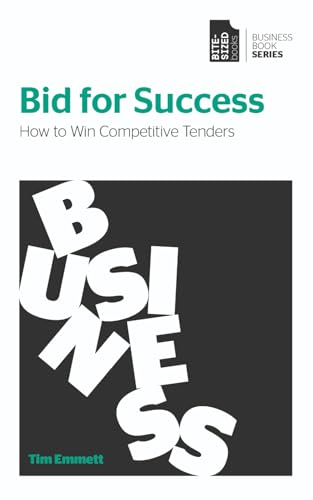 Bid for Success: How to Win Competitive Tenders (Business Book Series, Band 5) von Bite-Sized Books