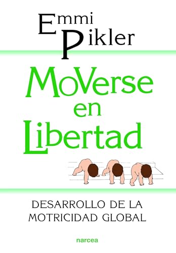 Moverse en libertad: Desarrollo de la psicomotricidad global (Educación Hoy, Band 92)