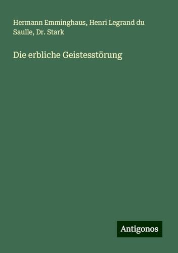 Die erbliche Geistesstörung von Antigonos Verlag