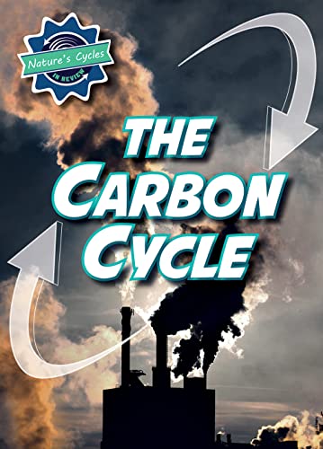The Carbon Cycle (Nature's Cycles in Review)