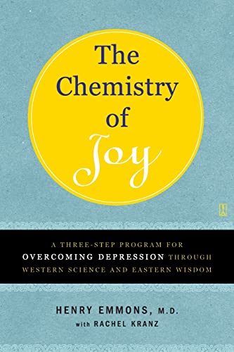 The Chemistry of Joy: A Three-Step Program for Overcoming Depression Through Western Science and Eastern Wisdom The Chemistry of Joy: A Three-Step Program for Overcoming Depression Through Western Science and Eastern Wisdom