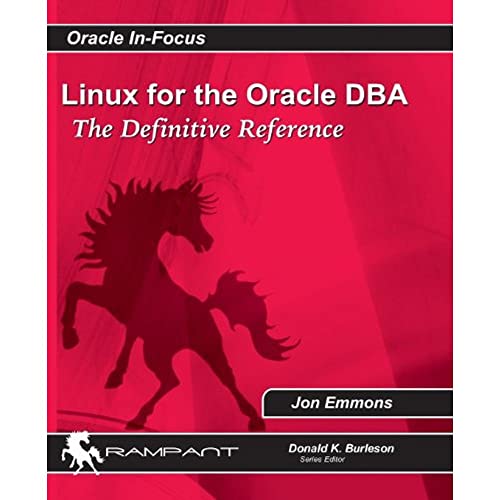 Linux for the Oracle DBA: The Definitive Reference (Oracle In-Focus, Band 40)