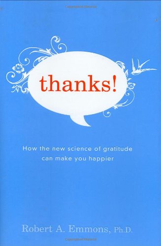 Thanks!: How the New Science of Gratitude Can Make You Happier