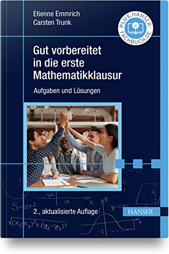 Gut vorbereitet in die erste Mathematikklausur: Aufgaben und Lösungen von Carl Hanser Verlag GmbH & Co. KG