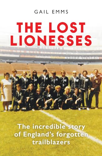 The Lost Lionesses: The incredible story of England’s forgotten trailblazers von Cassell