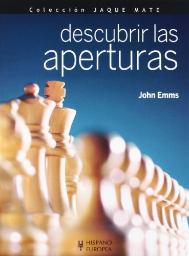 Descubrir las aperturas (Jaque mate) von Editorial Hispano Europea S.A.