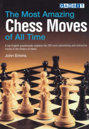 The Most Amazing Chess Moves of All Time (Winning Chess Moves) von Gambit Publications