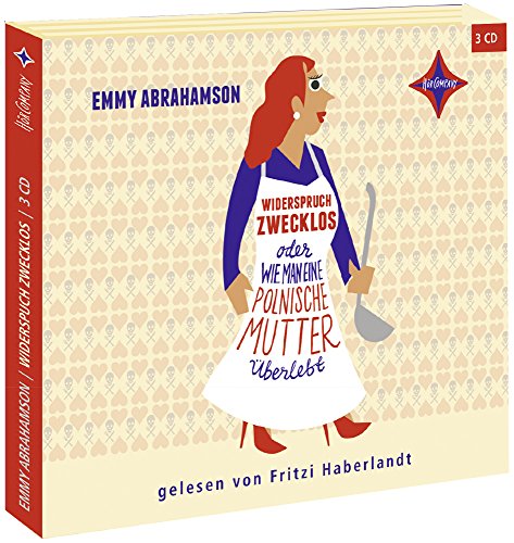 Widerspruch Zwecklos oder Wie man eine polnische Mutter überlebt: Gelesen von Fritzi Haberlandt. 3 CD. Laufzeit ca 4 Std. 15 Min.