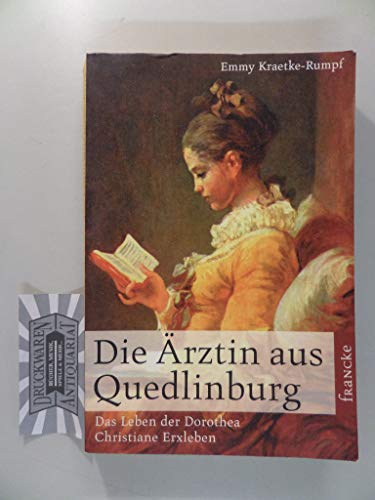 Die Ärztin aus Quedlinburg. Das Leben der Dorothea Christiane von Erxleben von Francke-Buchhandlung