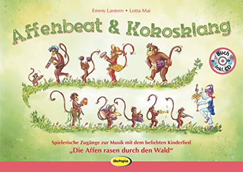 Affenbeat und Kokosklang (Buch inkl. CD): Spielerische Zugänge zur Musik mit dem beliebten Kinderlied "Die Affen rasen durch den Wald"