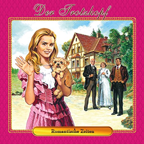 Der Trotzkopf 04. Romantische Zeiten von Audio Pool