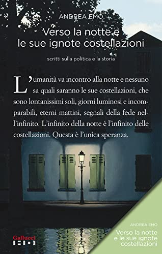 Verso la notte e le sue ignote costellazioni. Scritti sulla politica e la storia. Nuova ediz.