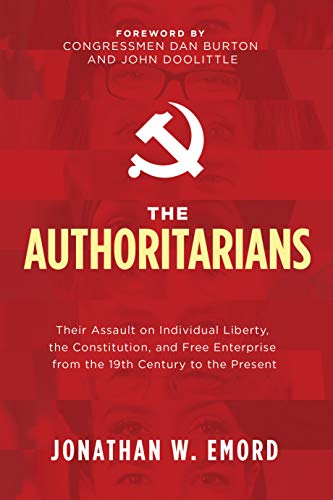 The Authoritarians: Their Assault on Individual Liberty, the Constitution, and Free Enterprise from the 19th Century to the Present von Morgan James Publishing