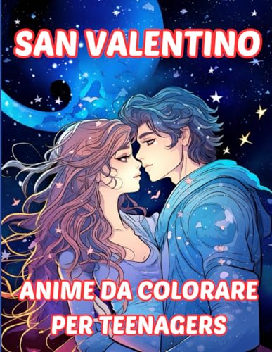 SAN VALENTINO: ANIME DA COLORARE PER TEENAGERS von Independently published