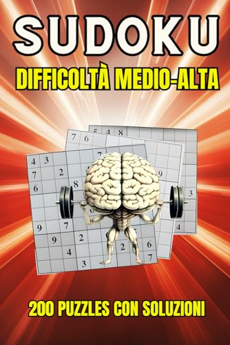 SUDOKU DIFFICOLTÀ MEDIO-ALTA: 200 PUZZLES CON SOLUZIONI von Independently published