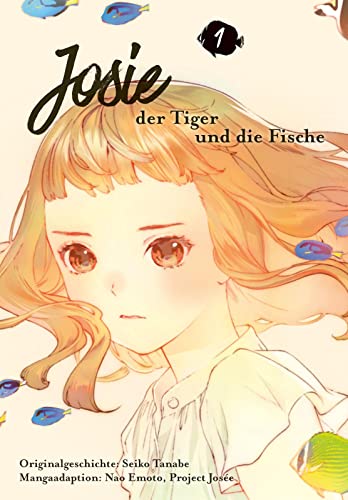 Josie, der Tiger und die Fische 1: Die Manga-Adaption des Animehits – eine Geschichte über Freundschaft und die Magie der Fantasie (1) von Carlsen Verlag GmbH