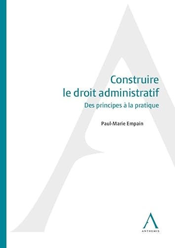 Construire le droit administratif: Des principes à la pratique Construire le droit administratif: Des principes à la pratique von ANTHEMIS