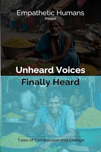 Unheard Voices: Finally Heard: Tales of Compassion and Change von Notion Press