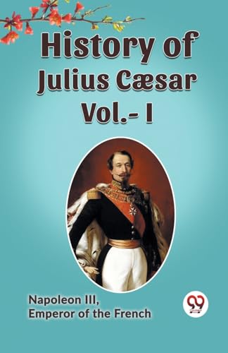 History Of Julius Caesar Vol.- I von Double9 Books