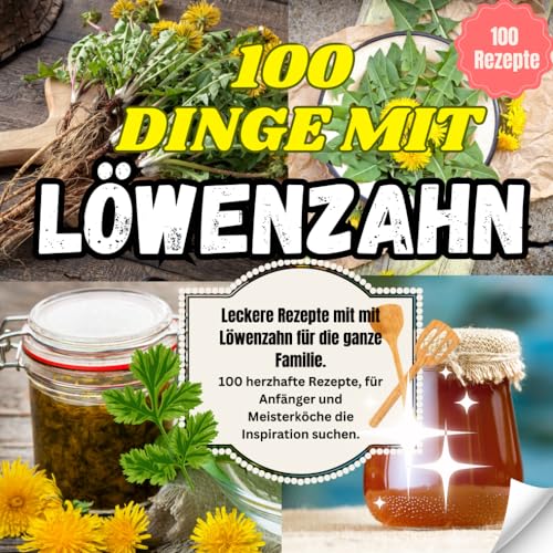 100 Dinge mit Löwenzahn - Leckere Rezepte mit mit Löwenzahn für die ganze Familie: 100 herzhafte Rezepte, für Anfänger und Meisterköche die Inspiration suchen 100 Dinge mit Löwenzahn - Leckere Rezepte mit mit Löwenzahn für die ganze Familie: 100 herzhafte Rezepte, für Anfänger und Meisterköche die Inspiration suchen von Independently published