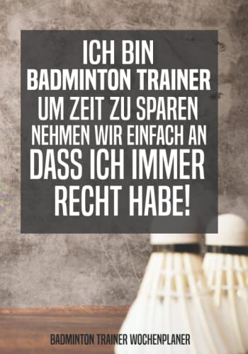 Badminton Trainer Wochenplaner: Buch für Badminton Trainer - Badminton Kalender für Badmintontrainer ein tolles Geschenk als Buch Badminton Trainer Wochenplaner: Buch für Badminton Trainer - Badminton Kalender für Badmintontrainer ein tolles Geschenk als Buch von Independently published