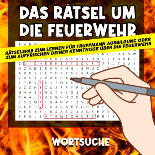 Das Rätsel um die Feuerwehr: Feuerwehr Rätselheft Wortsuche zum lernen oder Auffrischen für die Truppmann Grundusbildung Das Rätsel um die Feuerwehr: Feuerwehr Rätselheft Wortsuche zum lernen oder Auffrischen für die Truppmann Grundusbildung