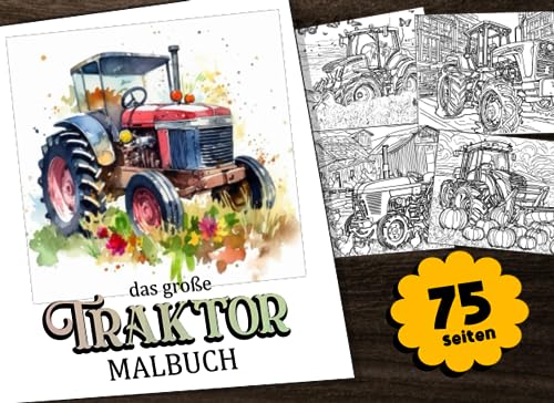 Das große Traktor Malbuch: XXL Traktor Bauernhof Malbuch mit herausragenden Bildern von verschiedenen Traktoren auf dem Feld Das große Traktor Malbuch: XXL Traktor Bauernhof Malbuch mit herausragenden Bildern von verschiedenen Traktoren auf dem Feld