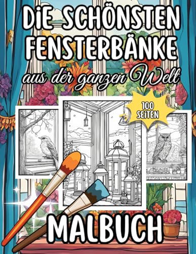 Die schönsten Fensterbänke aus der ganzen Welt: XXL Malbuch mit über 100 Seiten faszinierender Fensterbänke - Ausblick garantiert! Die schönsten Fensterbänke aus der ganzen Welt: XXL Malbuch mit über 100 Seiten faszinierender Fensterbänke - Ausblick garantiert! von Independently published