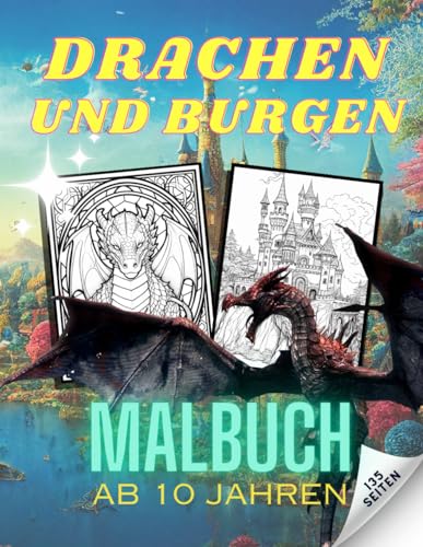Drachen und Burgen: Malbuch ab 10 Jahren: Drachen und ihre Burgen - Fantasy Malbuch ab 10 Jahren und für Erwachsene Drachen und Burgen: Malbuch ab 10 Jahren: Drachen und ihre Burgen - Fantasy Malbuch ab 10 Jahren und für Erwachsene von Independently published