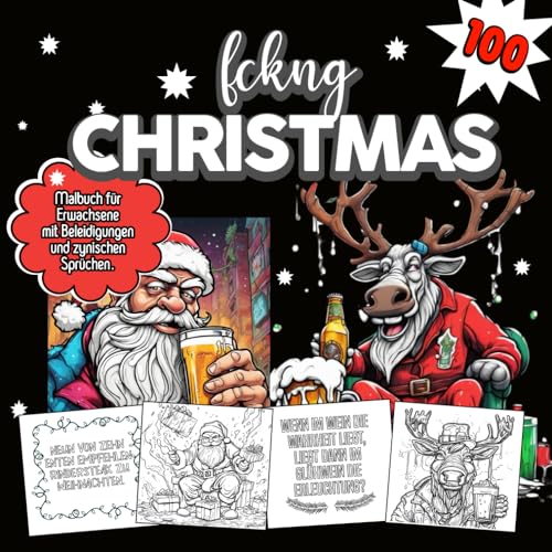 Fckng Christmas: Malbuch für Erwachsene mit Beleidigungen und zynischen Sprüchen: Weihnachtszeit Malbuch für Erwachsene: Achtung, der kommt flach! Fckng Christmas: Malbuch für Erwachsene mit Beleidigungen und zynischen Sprüchen: Weihnachtszeit Malbuch für Erwachsene: Achtung, der kommt flach!
