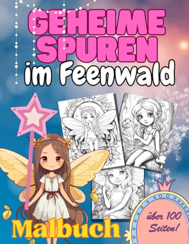 Geheime Spuren im Feenwald: Malbuch: Prinzessinnen, Feen und Elfen - über 100 Seiten Malspaß ab 8 Jahren Geheime Spuren im Feenwald: Malbuch: Prinzessinnen, Feen und Elfen - über 100 Seiten Malspaß ab 8 Jahren