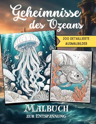Geheimnisse des Ozeans: Malbuch zur Entspannung: Fische, Haie & Co. - XXL Malbuch zur Entspannung und Meditation für Erwachsene Geheimnisse des Ozeans: Malbuch zur Entspannung: Fische, Haie & Co. - XXL Malbuch zur Entspannung und Meditation für Erwachsene