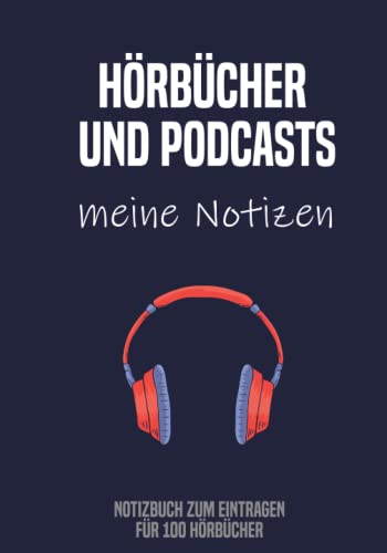 Hörbücher und Podcasts Notizbuch zum Eintragen für 100 Hörbücher: Wichtige Notizen aufschreiben - ein einfaches Design für deine Hörbuch und Podcast Notizen zum Eintragen Hörbücher und Podcasts Notizbuch zum Eintragen für 100 Hörbücher: Wichtige Notizen aufschreiben - ein einfaches Design für deine Hörbuch und Podcast Notizen zum Eintragen von Independently published