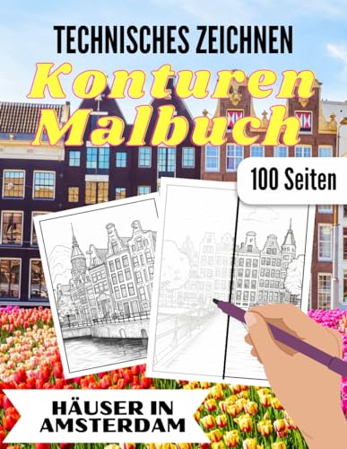Konturen Malbuch für Erwachsene: Häuser in Amsterdam: Über 100 Seiten zum Konturen Nachmalen und Ausmalen um technisches Zeichnen in der Architektur zu lernen Konturen Malbuch für Erwachsene: Häuser in Amsterdam: Über 100 Seiten zum Konturen Nachmalen und Ausmalen um technisches Zeichnen in der Architektur zu lernen von Independently published