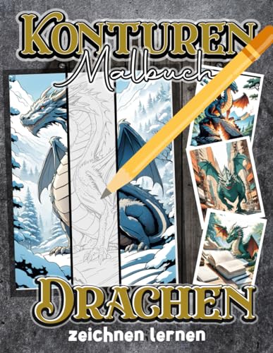 Konturen Malbuch: Drachen zeichnen lernen: Tolles Drachen Malbuch für Kinder und Erwachsene zum Ausmalen und Nachzeichnen Konturen Malbuch: Drachen zeichnen lernen: Tolles Drachen Malbuch für Kinder und Erwachsene zum Ausmalen und Nachzeichnen von Independently published