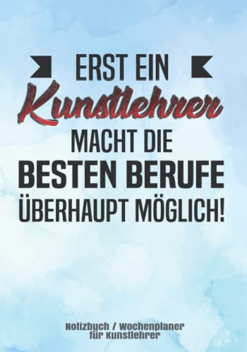Kunstlehrer Notizbuch Wochenplaner: Kunstlehrer Geschenk Buch oder Wochenplaner als Geschenkidee für die Tasche Kunstlehrer Notizbuch Wochenplaner: Kunstlehrer Geschenk Buch oder Wochenplaner als Geschenkidee für die Tasche von Independently published