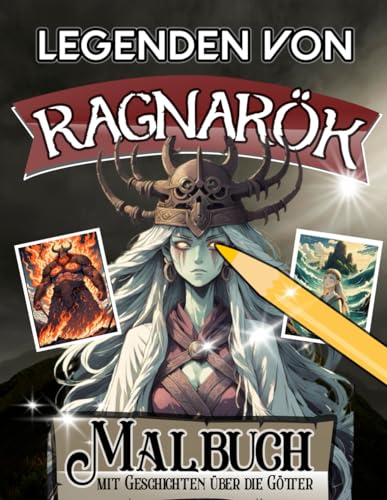 Legenden von Ragnarök: Aufregendes Wikinger und Götter Malbuch für kleine und große Fans der nordischen Mythologie Legenden von Ragnarök: Aufregendes Wikinger und Götter Malbuch für kleine und große Fans der nordischen Mythologie von Independently published