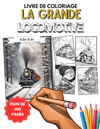 Livre de coloriage La grande locomotive: Pour les amateurs de trains, de chemins de fer et de locomotives à partir de 6 ans Livre de coloriage La grande locomotive: Pour les amateurs de trains, de chemins de fer et de locomotives à partir de 6 ans von Independently published