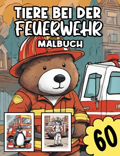 Malbuch: Tiere bei der Feuerwehr: Abenteuerreise bei der Feuerwehr: begleite viele tolle Tiere und lasse sie zum Leben erwecken Malbuch: Tiere bei der Feuerwehr: Abenteuerreise bei der Feuerwehr: begleite viele tolle Tiere und lasse sie zum Leben erwecken von Independently published
