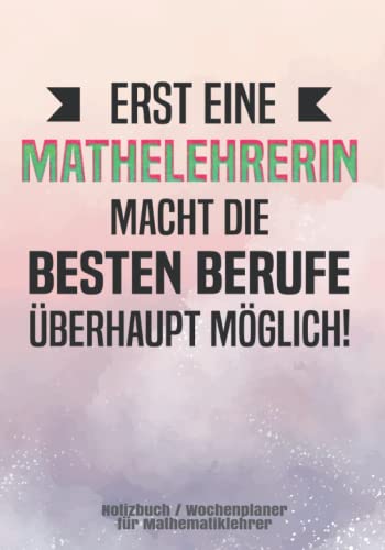 Mathelehrerin Notizbuch / Wochenplaner: Mathelehrer Geschenk Buch oder Wochenplaner als Geschenkidee für die Tasche Mathelehrerin Notizbuch / Wochenplaner: Mathelehrer Geschenk Buch oder Wochenplaner als Geschenkidee für die Tasche von Independently published