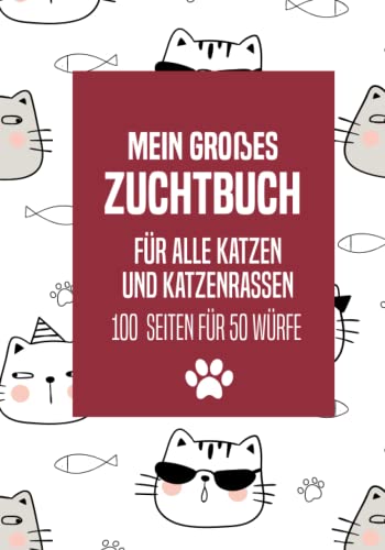 Mein großes Zuchtbuch für alle Katzen und Katzenrassen: Zuchtbuch für Katzen zum Ausfüllen und Nachschlagen Mein großes Zuchtbuch für alle Katzen und Katzenrassen: Zuchtbuch für Katzen zum Ausfüllen und Nachschlagen