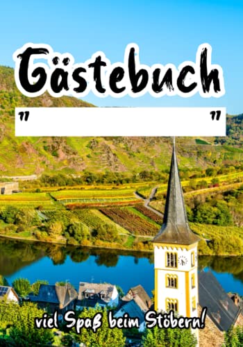Mosel Gästebuch für Ferienhäuser an der Mosel zum Eintragen: Mosel Gästebuch für Ihre Urlauber und Gäste für Ferienhaus und Ferienwohnung als Zubehör Mosel Gästebuch für Ferienhäuser an der Mosel zum Eintragen: Mosel Gästebuch für Ihre Urlauber und Gäste für Ferienhaus und Ferienwohnung als Zubehör