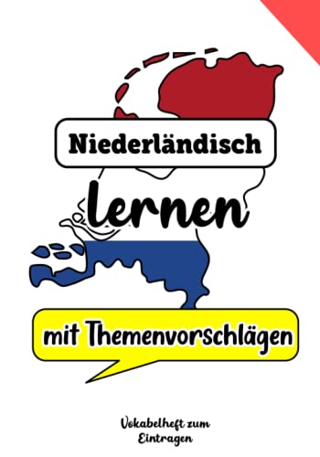 Niederländisch lernen - Vokabelheft zum Eintragen mit Themenvorschlägen: Ein tolles Buch um eine neue Sprache zu lernen: Niederländisch oder Holländisch Anfänger oder auch Fortgeschrittene Niederländisch lernen - Vokabelheft zum Eintragen mit Themenvorschlägen: Ein tolles Buch um eine neue Sprache zu lernen: Niederländisch oder Holländisch Anfänger oder auch Fortgeschrittene