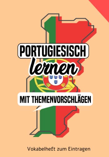 Portugiesisch lernen - Vokabelheft mit Themenvorschlägen zum Eintragen: Ein tolles Buch um eine neue Sprache zu lernen: Portugiesisch für Anfänger oder auch Fortgeschrittene Portugiesisch lernen - Vokabelheft mit Themenvorschlägen zum Eintragen: Ein tolles Buch um eine neue Sprache zu lernen: Portugiesisch für Anfänger oder auch Fortgeschrittene