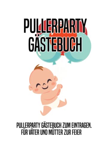 Pullerparty Gästebuch zum Eintragen für Väter und Mütter zur Feier: Pullerparty Zubehör zur Party und als Beschäftigung für die Gäste Pullerparty Gästebuch zum Eintragen für Väter und Mütter zur Feier: Pullerparty Zubehör zur Party und als Beschäftigung für die Gäste