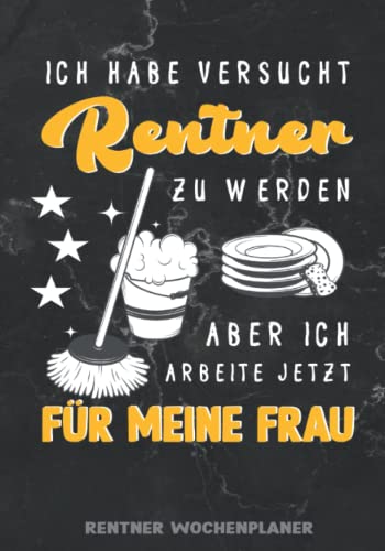 Rentner Wochenplaner: Abschiedsgeschenk Lustiger Rentner Kalender mit Wochentagen zum Eintragen für Rentner Rentner Wochenplaner: Abschiedsgeschenk Lustiger Rentner Kalender mit Wochentagen zum Eintragen für Rentner von Independently published