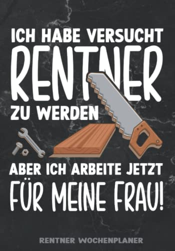 Rentner Wochenplaner: Lustiger Rentner Kalender mit Wochentagen zum Eintragen für Rentner Rentner Wochenplaner: Lustiger Rentner Kalender mit Wochentagen zum Eintragen für Rentner