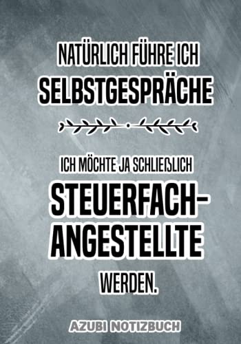 Steuerfachangestellte Azubi Notizbuch: Tolles Notizbuch Buch für Steuerfachangestellte in Ausbildung als Azubi Steuerfachangestellte Azubi Notizbuch: Tolles Notizbuch Buch für Steuerfachangestellte in Ausbildung als Azubi